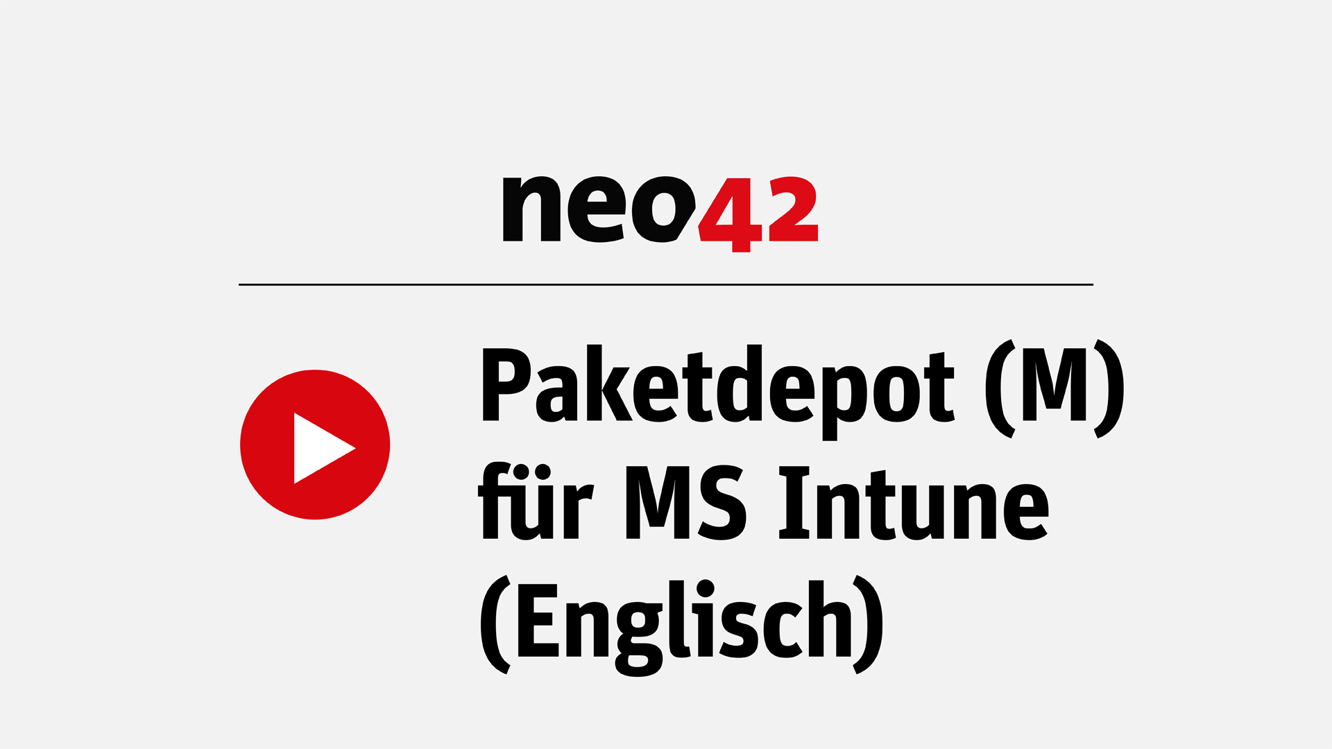 Webinar-Aufzeichnung neo42 Paketdepot M für MS Intune (Englisch)
